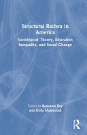 Systemic racism in America : sociological theory, education inequality, and social change /