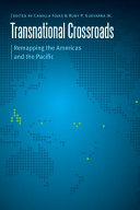 Transnational crossroads : remapping the Americas and the Pacific /