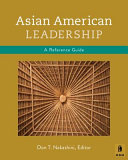 Asian American leadership : a reference guide / Don Nakanishi, editor. Including the Leadership glossary / edited by Jeni McRay.