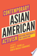 Contemporary Asian American activism : building movements for liberation /