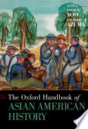 The Oxford handbook of Asian American history /