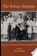 The Ethnic enigma : the salience of ethnicity for European-origin groups /
