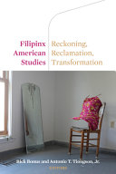 Filipinx American studies : reckoning, reclamation, transformation /