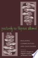 Positively no Filipinos allowed : building communities and discourse /