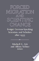 Forced migration and scientific change : emigre German-speaking scientists and scholars after 1933 /