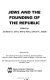 Jews and the founding of the republic /