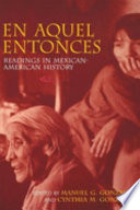 En aquel entonces = In years gone by : readings in Mexican-American history /