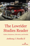 The lowrider studies reader : culture, resistance, liberation, and familia /