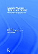 Mexican American children and families : multidisciplinary perspectives /