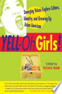 Yell-oh girls! : emerging voices explore culture, identity, and growing up Asian American /