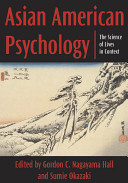 Asian American psychology : the science of lives in context /
