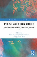 Polish American voices : a documentary history, 1608-2020 /