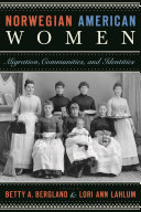 Norwegian American women : migration, communities, and identities /