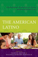 The American Latino : psychodynamic perspectives on culture and mental health /