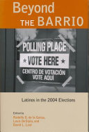 Beyond the barrio : Latinos in the 2004 elections /