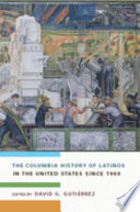 The Columbia history of Latinos in the United States since 1960 /
