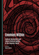 Enemies within : cultural hierarchies and liberal political models in the Hispanic world /