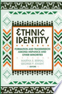Ethnic identity : formation and transmission among Hispanics and other minorities /