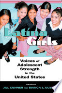 Latina girls : voices of adolescent strength in the United States /