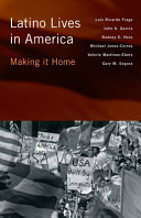 Latino lives in America : making it home /