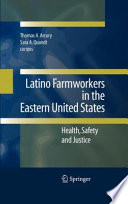 Latino farmworkers in the Eastern United States : health, safety and justice /