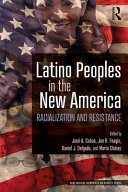 Latino peoples in the new America : racialization and resistance /