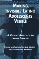 Making invisible Latino adolescents visible : a critical approach to Latino diversity /