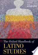 The Oxford handbook of Latino studies /