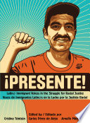 ¡Presente! : Latin@ immigrant voices in the struggle for racial justice /