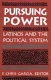 Pursuing power : Latinos and the political system /