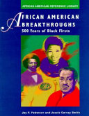 African American breakthroughs : 500 years of black firsts /