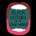 Black history in its own words /
