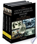 Encyclopedia of African American history, 1619-1895 : from the colonial period to the age of Frederick Douglass /