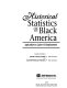 Historical statistics of Black America /