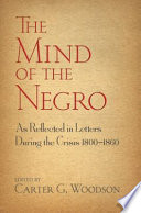 The mind of the Negro as reflected in letters during the crisis, 1800-1860 /