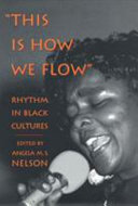 This is how we flow : rhythm in Black cultures /