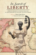 In search of liberty : African American internationalism in the nineteenth-century Atlantic world /