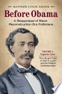 Before Obama : a reappraisal of Black Reconstruction era politicians /