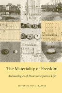 The materiality of freedom : archaeologies of postemancipation life /