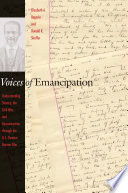 Voices of emancipation : understanding slavery, the Civil War, and Reconstruction through the U.S. Pension Bureau files /