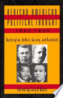 African American political thought, 1890-1930 : Washington, Du Bois, Garvey, and Randolph /