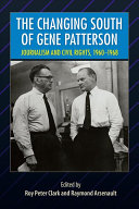 The changing South of Gene Patterson : journalism and civil rights, 1960-1968 /