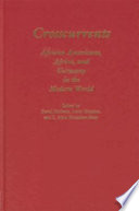 Crosscurrents : African Americans, Africa, and Germany in the modern world /