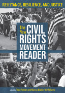 The new civil rights movement reader : resistance, resilience, and justice /