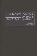 The new politics of race : from Du Bois to the 21st century /