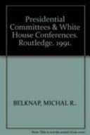 Presidential committees and White House conferences /