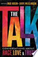 The talk : conversations about race, love & truth /