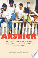 Arsnick : the Student Nonviolent Coordinating Committee in Arkansas /