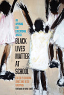 Black lives matter at school : an uprising for educational justice /