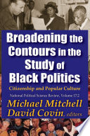 Broadening the contours in the study of Black politics.